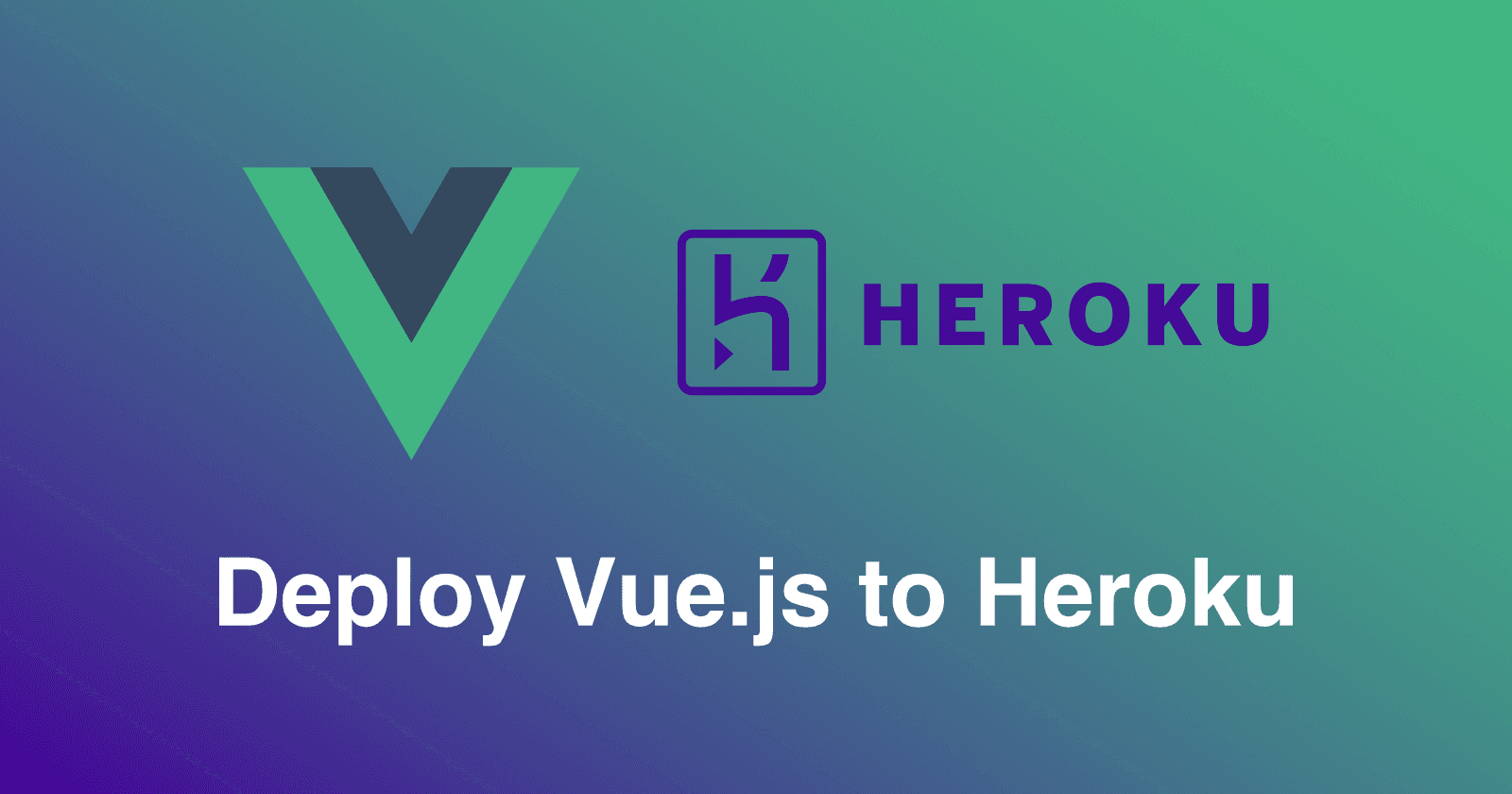 Heroku: Easily Deploy your Vue applications